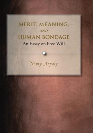 Knjiga Merit, Meaning, and Human Bondage Nomy Arpaly