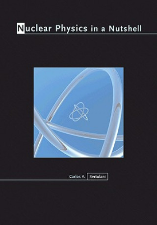 Kniha Nuclear Physics in a Nutshell Carlos Bertulani