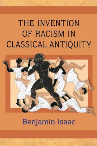Carte Invention of Racism in Classical Antiquity Benjamin Isaac