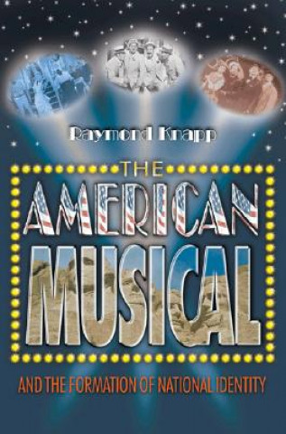 Kniha American Musical and the Formation of National Identity Raymond Knapp