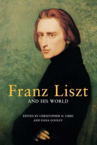Knjiga Franz Liszt and His World Christopher H Gibbs