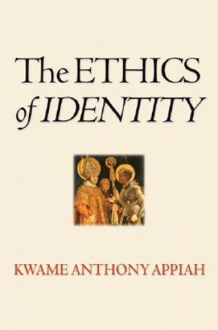 Knjiga Ethics of Identity Kwame Anthony Appiah