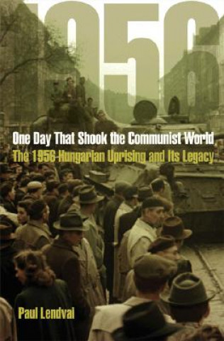 Kniha One Day That Shook the Communist World Paul Lendvai