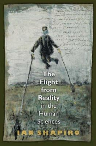 Книга Flight from Reality in the Human Sciences Ian Shapiro