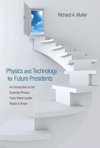 Книга Physics and Technology for Future Presidents Richard A Muller