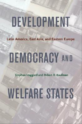 Könyv Development, Democracy, and Welfare States Haggard