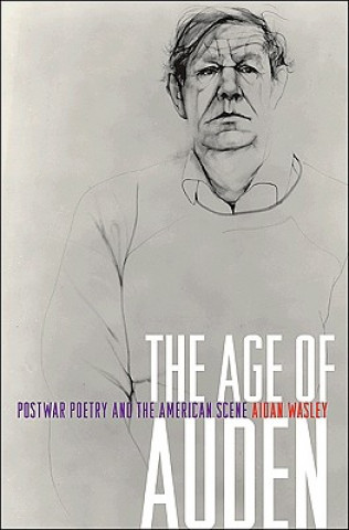 Könyv Age of Auden Aidan Wasley