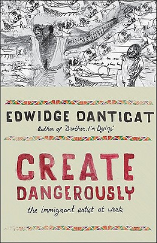 Knjiga Create Dangerously Edwidge Danticat