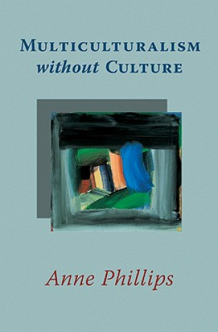 Carte Multiculturalism without Culture Phillips