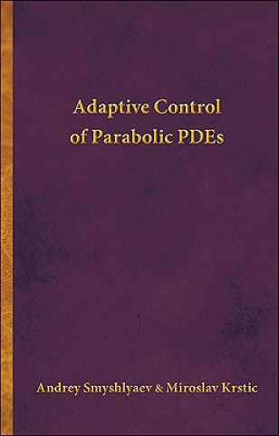 Book Adaptive Control of Parabolic PDEs Andrey Smyshlyaev