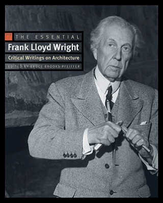 Kniha Essential Frank Lloyd Wright Frank Lloyd Wright