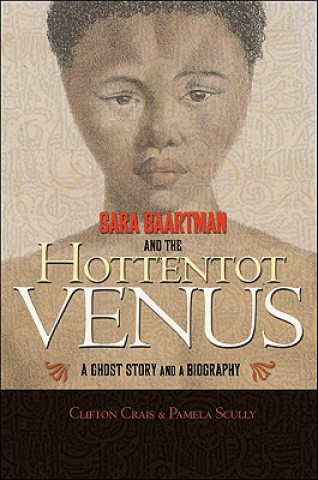 Kniha Sara Baartman and the Hottentot Venus Clifton Crais