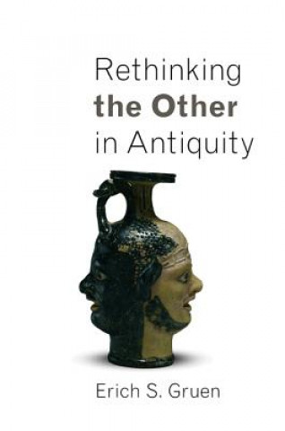 Книга Rethinking the Other in Antiquity Erich Gruen