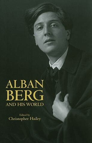 Kniha Alban Berg and His World Christopher Hailey
