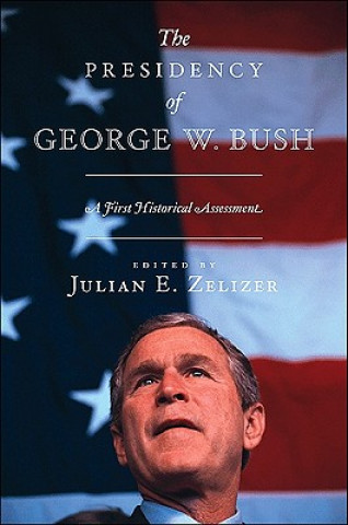 Kniha Presidency of George W. Bush Julian Zelizer