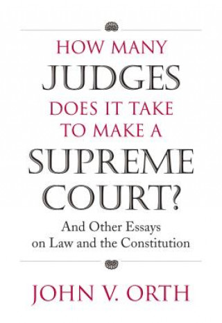 Könyv How Many Judges Does it Take to Make a Supreme Court? John V Orth