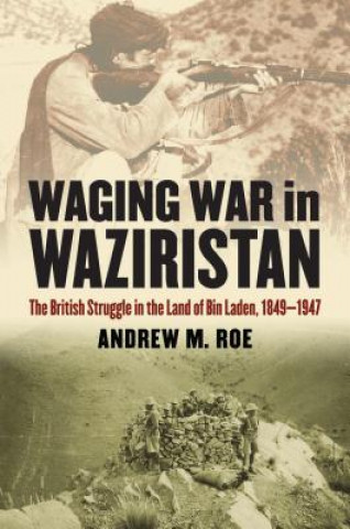 Kniha Waging War in Waziristan Andrew M Roe