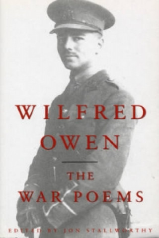 Kniha War Poems Of Wilfred Owen Jon Stallworthy