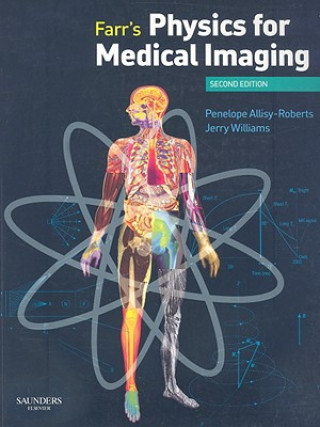 Kniha Farr's Physics for Medical Imaging Penelope Allisy-Roberts