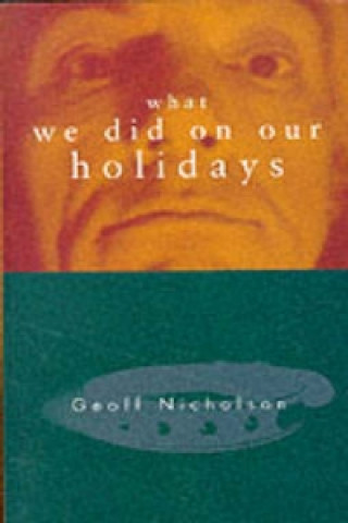 Carte What We Did on Our Holidays Geoff Nicholson