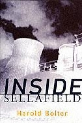 Kniha Inside Sellafield Harold Bolter