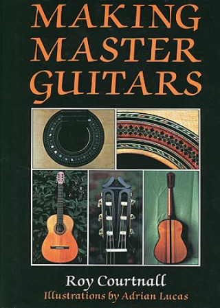 Könyv Making Master Guitars Roy Courtnall