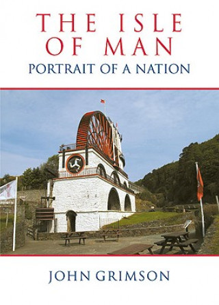 Könyv Isle of Man: Portrait of a Nation John Grimson