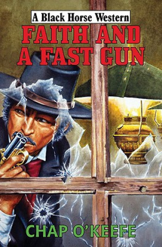 Livre Faith and a Fast Gun Chap O´Keefe