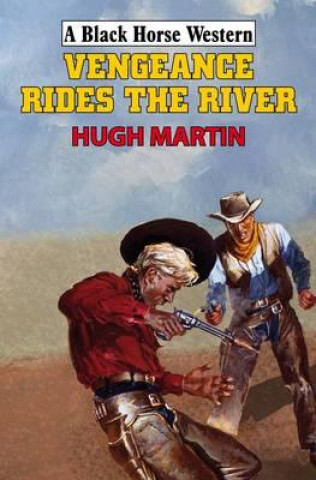 Книга Vengeance Rides the River Hugh Martin