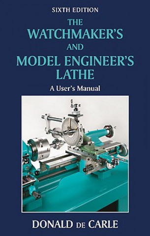 Könyv Watchmaker's and Model Engineer's Lathe Donald de Carle
