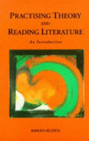 Book Practising Theory and Reading Literature Selden Raman