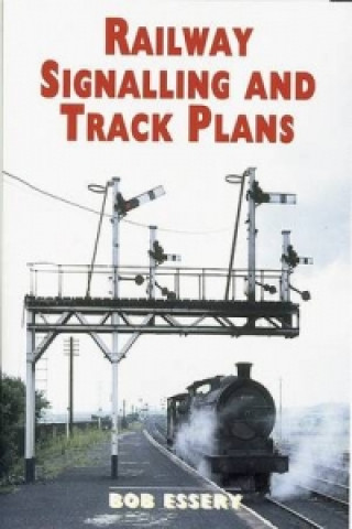 Kniha Railway Signalling and Track Plans Bob Essery