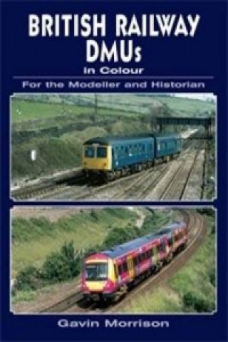 Könyv British Railway DMUs in Colour for the Modeller and Historian Gavin Morrison