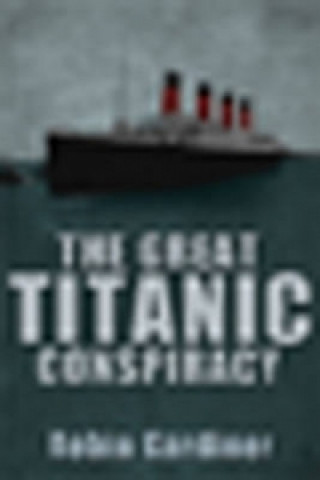 Carte Great Titanic Conspiracy Robin Gardiner