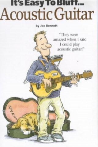 Kniha It's Easy to Bluff Acoustic Guitar Joe Bennett