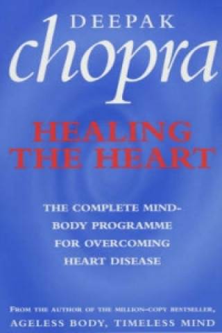 Kniha Healing The Heart Deepak Chopra