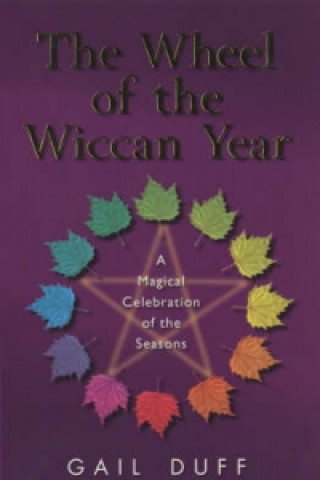 Könyv Wheel Of The Wiccan Year Gail Duff