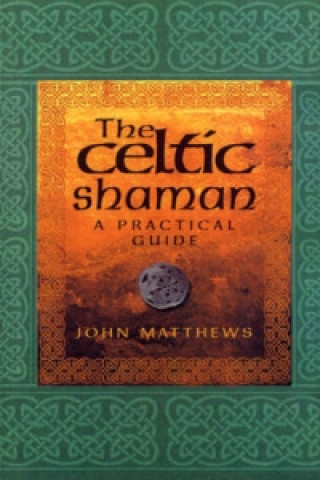 Kniha Celtic Shaman John Matthews