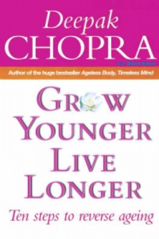 Kniha Grow Younger, Live Longer Deepak Chopra