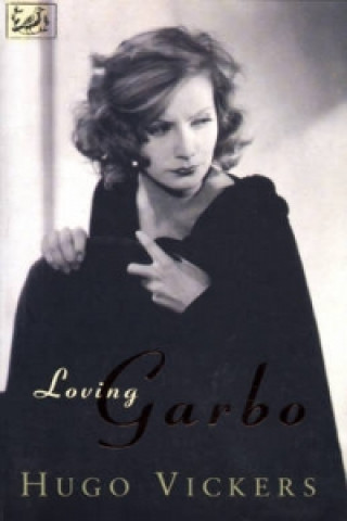 Kniha Loving Garbo Hugo Vickers