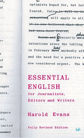 Carte Essential English for Journalists, Editors and Writers Harold Evans