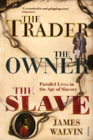 Kniha Trader, The Owner, The Slave James Walvin