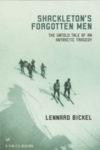 Könyv Shackleton's Forgotten Men Lennard Bickel