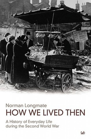 Carte How We Lived Then Norman Longmate