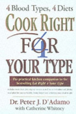 Kniha Cook Right 4 Your Type Peter J. D´Adamo