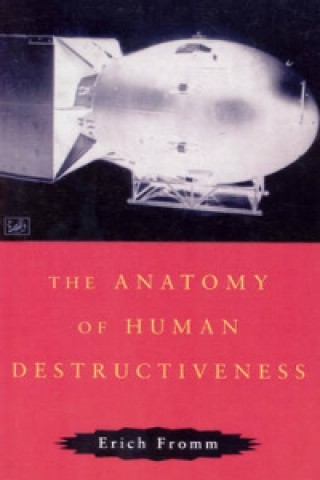 Könyv Anatomy Of Human Destructiveness Erich Fromm