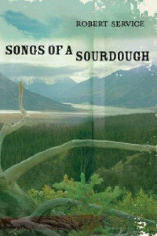 Книга Songs of a Sourdough Robert W Service