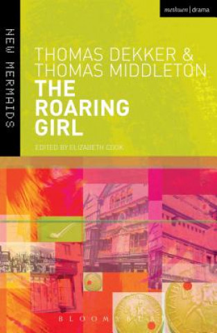 Kniha Roaring Girl Thomas Dekker