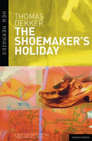 Könyv Shoemaker's Holiday Thomas Dekker