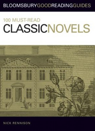 Kniha 100 Must-read Classic Novels Nick Rennison